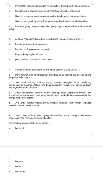 5. Pernyataar yang sesuai dengan isi teks artikel ilmiah populer di atas adalah __ a. Mengonsumsi sayuran segar dapat membantu membersihkan gigi b. Sayuran