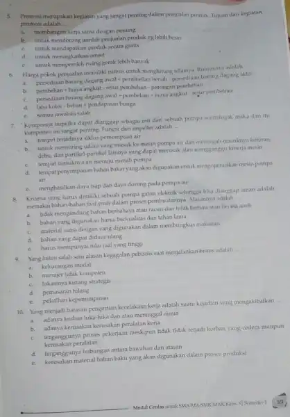 5. Promosi merupakan kegiatan yang sangat penting dalam penjualan produk. Tujuan dari kegiatan promosi adalah __ a.membangun kerja sama dengan pesaing b.untuk mendorong jumlah