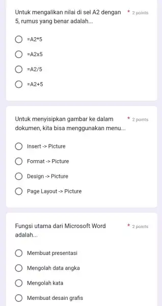 5, rumus yang benar adalah __ =A2ast 5 =A2times 5 =A2/5 =A2+5 Untuk menyisipkan gambar ke dalam 2 points dokumen, kita bisa menggunakan menu