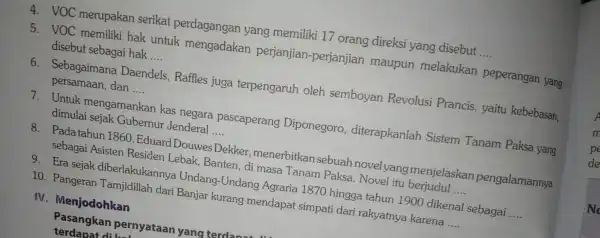 5. VOC memiliki hak untuk mengadakan perjanjian -perjanjian maupun melakukan peperangan yang disebut sebagai hak __ 4. VOC merupakan serikat perdagangan yang memiliki 17