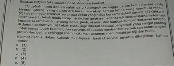 5. Bacalah kutipan teks laporan hasil observasi berikut! madu adalah salah satu serangga dalam ng membuat madu. famili Apidae (ordo Hymenoptera), yang dalam arti