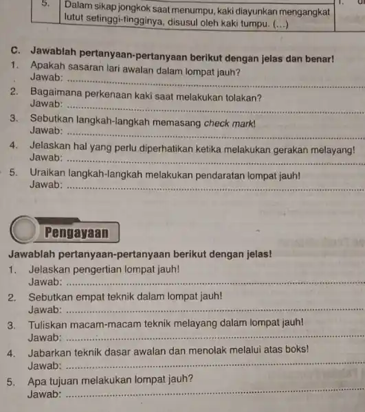 5. Dalam sikap jongkok saat menumpu, kaki diayunkan mengangkat lutut setinggi-tinggin ya, disusul oleh kaki tumpu. () 1.a C. Jawablah pertanyaan-pertanyaan berikut dengan jelas