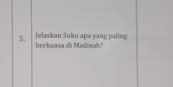 5. Jelaskan Suku apa yang paling berkuasa di Madinah?