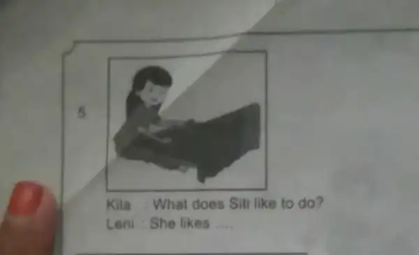 5 Kila What does Siti like to do? Leni : She likes __