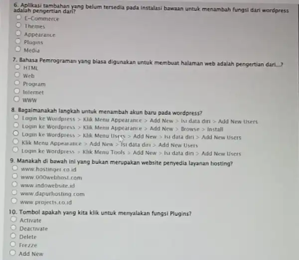 6. Aplikasi tambahan yang belum tersedia pada instalasi bawaan untuk menambah fungsi dari wordpress adalah pengertian dari? [-Commerce Themes Appearance Plugins Media 7. Bahasa