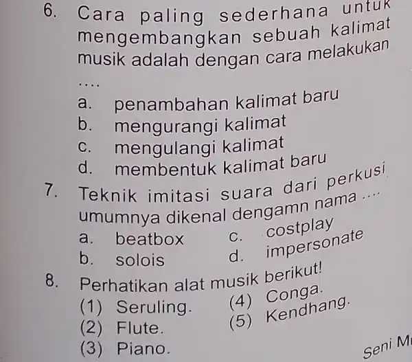 6. Cara paling se derha na un tuk meng emba ngka n seb uah ka limat musik adalah denga n cara melakukan __ a