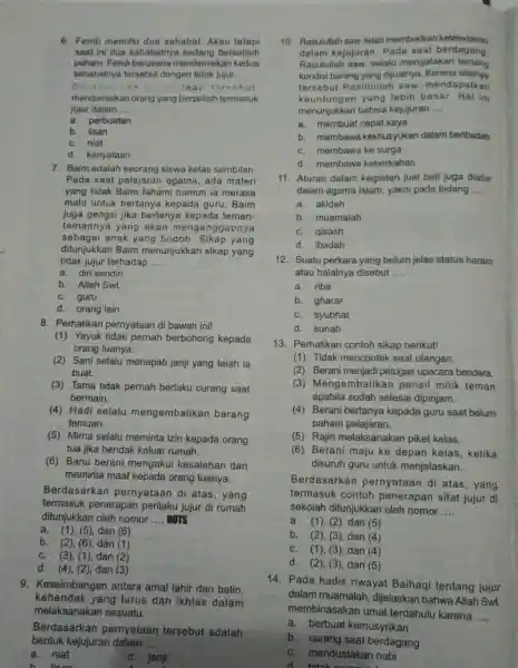 6. Fendi memilki dua sahabat. Akan tetapi saat ini dua sahabatnya sedang berselisih paham. Fendi berusaha mendamaikan kedua sahabatnya tersebut dengan tidak jujur. Berdanadian