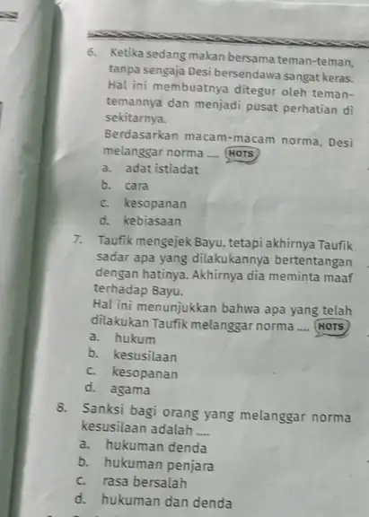 6. Ketika sedang makan bersama teman-teman, tanpa sengaja Desi bersendawa sangat keras. Hal ini membuatnya ditegur oleh teman- temannya dan menjadi pusat perhatian di