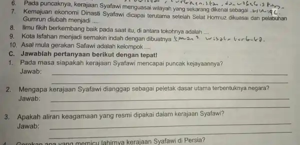 6. Pada puncaknya , kerajaan Syafawi menguasai wilayah yang sekarang dikenal sebagai .. 7. Kemajuan ekonomi Dinasti Syafawi dicapai terutama setelah Selat Hormuz dikuasai