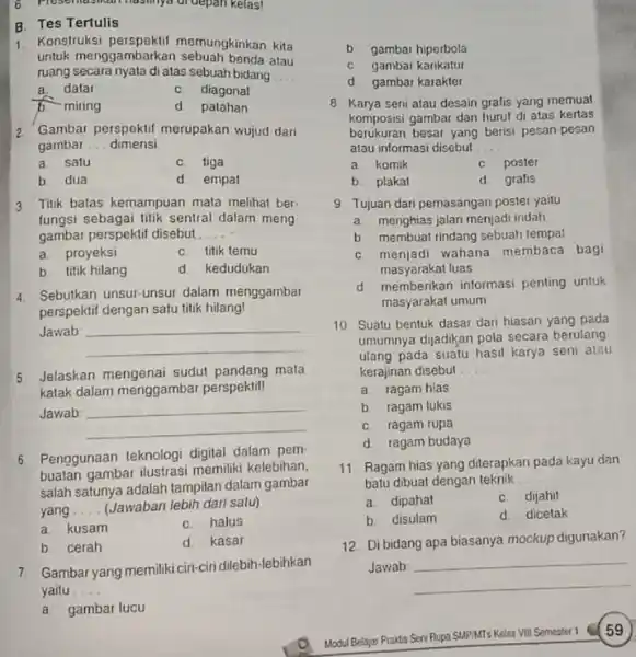 6. Plesemasikan hasilnya ur depan kelas! B. Tes Tertulis 1. Konstruksi memungkinkan kita untuk menggambark atau ruang secara nyata di atas sebuah bidang __