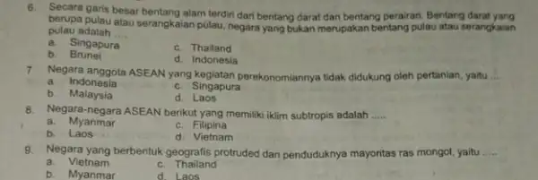 6. Secara garis besar bentang alam terdiri dari bentang darat dan bentang perairan Bentang darat yang berupa pulau atau serangkaian pulau negara yang bukan