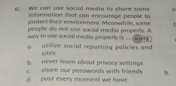 6. We can use social media to share some information that can encourage people to protect their environment Meanwhile, some people do not use