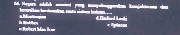 66.Ngym adalah anoximi you 3 menyal besgialiterann ketertiban berdasarkan suatu sistem I'm from __ a.Montesen driviouint b.Hobbes esinon