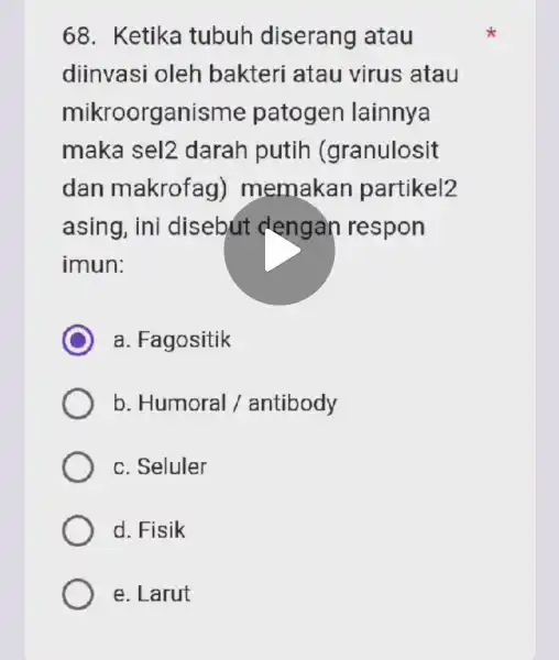 68. Ketika tubuh diserang atau diinvasi oleh bakteri atau virus atau mikroorganisme patogen lainnya maka sel2 darah putih (granulosit dan makrofag memakan partikel2 asing,