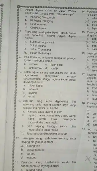 7. Adipati Japan Kulon lan Japan Wetan sejatine isih tunggal trah Trah saka sapa? a. Ki Ageng Sengguruh b. Ki Ageng Pengging c. Cindhe