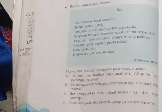 7. Becalah kutipan pula benkut Ibu Bila kasimu barat samudra Sempit lautan tuduh mand: mencuo lumut pada din lemparku berlayar, menebar pukat dan melempai