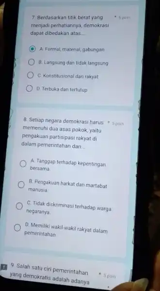 7. Berdasarkan titik berat yang menjadi perhatiannya demokrasi dapat dibedakan atas __ C A. Formal, material gabungan B. Langsung dan tidak langsung C. Konstitusional