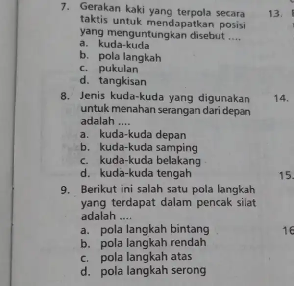 7. Gerakan kaki yang terpola secara taktis untuk mendapatkan posisi yang menguntung!an disebut __ a. kuda-kuda b. pola langkah c. pukulan d. tangkisan 8.