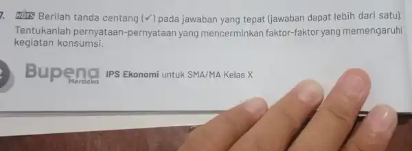 7. Hots Berilah tanda centang (surd ) pada jawaban yang tepat (jawaban dapat lebih dari satu). Tentukanlah pernyataan -pernyataan yang mencerminkan faktor-faktor yang memengaruhi