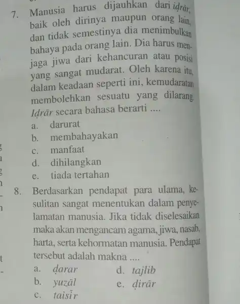 7. Manusia harus dijauhkan dari idrãr, baik oleh dirinya maupun orang lain dan tidak semestiny a dia menimbulkan bahaya pada orang lain Dia harus