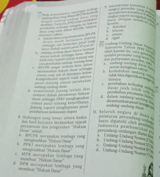 (7) Pada kenyataannya rameangan undarda dengan ppKI telah melakukan perubahan terhadap dasar yang telah dibuat alasannya adalah __ dasaryang dirumuskan BPUPK dirasa masih bernuansa