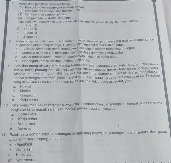 7. Perhatikan peristiwa-peristiw a berikutl (1) Knalpot motor mengeluarkan asap banyak (2) Pembakaran sampah di halaman rumah (3) Pembuangan sampah plastik (4) Penggunaan pestisida