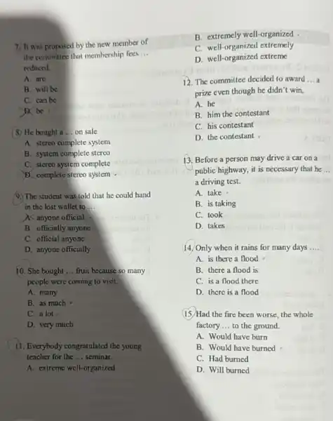 7. It was proposed by the new member of the committee that membership fees __ reduced. A. are B. will be C. can be