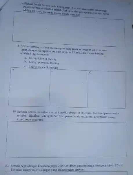 7. Sebuah benda berada pada ketinggian 15 m dari atas tanah Jika energi potensial benda tersebut adalah 250 joule dan percepatan gravitasi bumi adalah