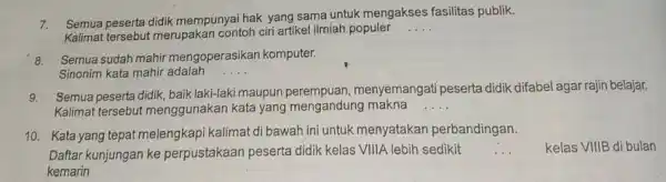 7. Semua peserta didik mempunya hak yang sama untuk mengakses fasilitas publik. Kalimat tersebut merupakan contoh ciri artikel ilmiah populer __ 8. Semua sudah