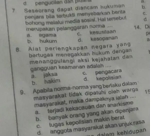 7 Seseorang dapat hukuman penjara bila terbukti menyebarke bohong melalui medla tersebut merupakan pelanggaran norma __ a. agama C. kesusilaan b. hukum d. kesopanan