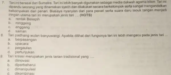 7. Tari iniberasal dari Sumatra. Tari ini lebih banyak digunakan sebagai media dakwah agama islam. Tari ini dipandu seorang yang dinamakan syech dan dilakukan