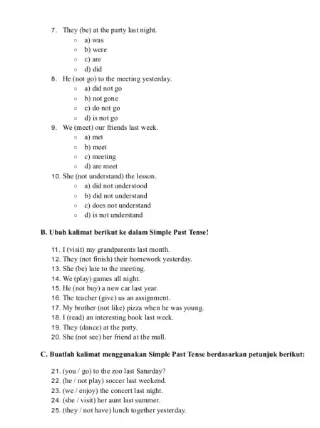 7. They(be)at the party last night. 0 a) was 0 b) were c) are d) did 8. He(not go)to the meeting yesterday. a) did