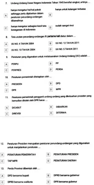 7. Undang-Undang Dasar Negara Indonesia Tahun 1945 bersifat singkat, artinya __ hanya untuk kalangan terbatas A A hanya mengatur hal-hal pokok sehingga perlu dijabarkan