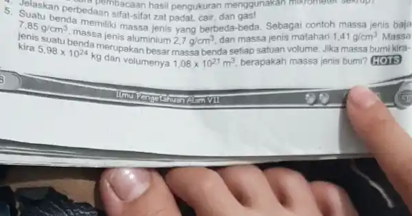 7,85g/cm^3 massa jenis aluminium 2,7g/cm^3 dan massa jenis matahan 1,41g/cm^3 jenis suatu benda merupakan besar massa benda setiap satuan volume. Jika massa kira 5,98times