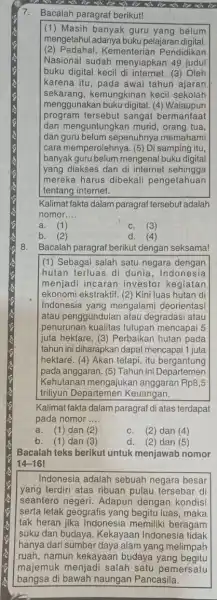 7.Bacalah paragraf berikut! (1) Masih banyak guru yang belum (2) Padahal,Kementerian Pendidikan mengetahui pelajarar digital. Nasional sudah menyiapkan 49 judul buku digital kecil (3)