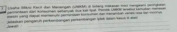 7. Usaha Mikro Kecil dan Menengah (UMKM) di bidang makanan moci mengalami peningkatan more permintaan dari konsumen dua kali lipat . Pemilik UMKM tersebut