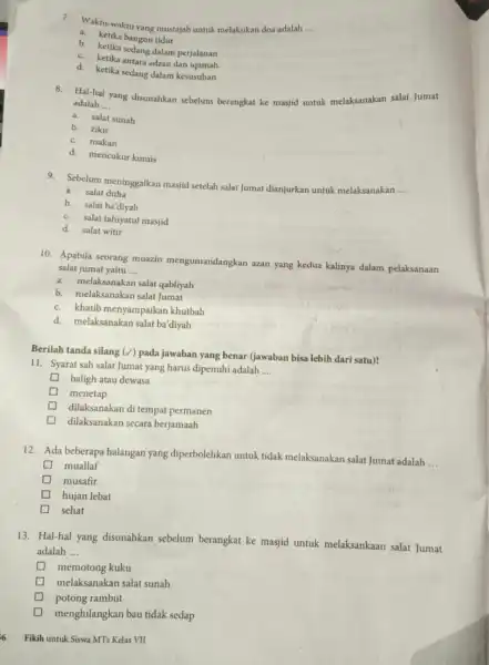 7.Waktu-waktu yang mustajab untuk melakukan doa adalah __ a. ketika bangun tidur b. ketika sedang dalam perjalanan c. ketika antara adzan dan iqamah d.