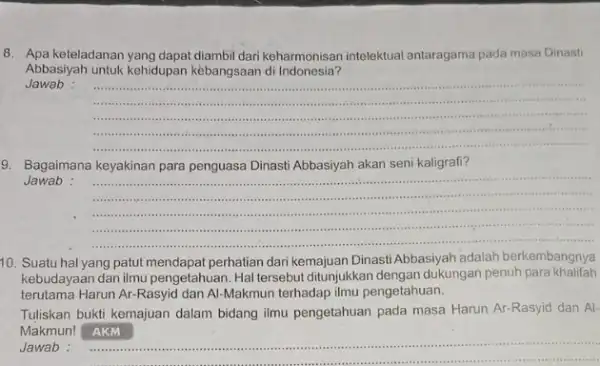 8. Apa keteladanan diambil dari keharmonisan intelektua antaragama pada masa Dinasti Abbasiyah untuk kehidupan kebangsaan di Indonesia? Jawab __ is . is assistant ......................