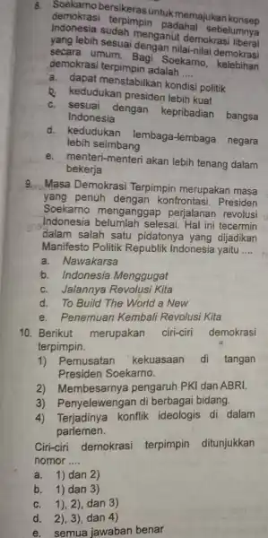 8. demokras bersikeras untuk memajukan konsep indonesial terpimpin padahal sebelumnya sudah menganut demokrasi yang lebih sesuai pengan nilai-nilai demokrasi secara umum implagi Soekarno, kelebihan