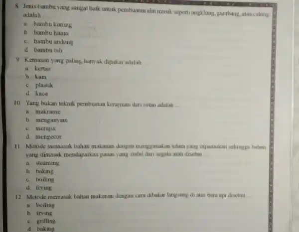 8. Jenis bambu yang sangat baik untuk pembuatan alat musik seperti angklung gambang, atau calung adalah __ a. bambu kuning b. bambu hitam c.