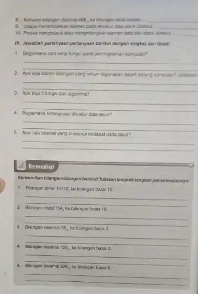 8. Konversi bilangan desimal 485 ke bilangan oktal adalah. __ 9. Upaya menambahkan elemen pada struktur data stack disebut __ 10. Proses menghapus atau