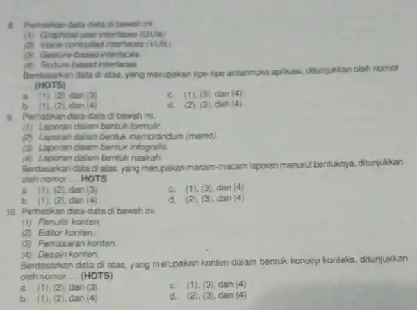 8. Perhatikan data-dala di bawah ini. (1) Graphical user interfaces (GUls). (2) Voice-controlled interfaces (VUls). (3) Gesture-based interfaces. (4) Texture-based interfaces. Berdasarkan data di