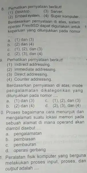 8. Perhatikan pernyataan berikut! (1) Desktop. (3) Server. (2) Embed system. (4) Super komputer. Berdasarkan pernyataan di atas, sistem operasi FreeBSD dapat digunakan untuk