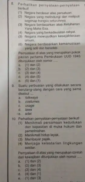 8. Perhatikan pernyataan -pernyataan berikut! (1) Negara berdasar atas persatuan. (2) Negara yang melindungi dan meliputi segenap bangsa seluruhnya. (3) Negara berdasarkan atas Ketuhanan