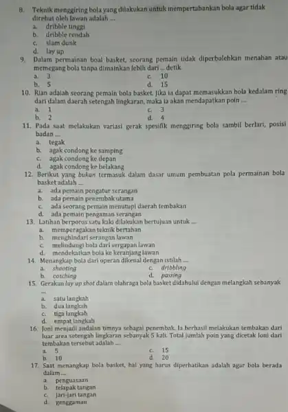 8. Teknik menggiring bola yang dilakukan untuk mempertahankan bola agar tidak direbut oleh lawan adalah __ a. dribble tinggl b. dribble rendah c. slam