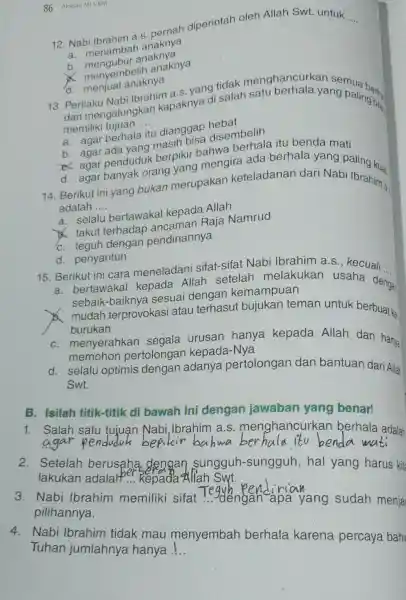 86 Akidah MI5 KM diperintah oleh Allah Swt. untuk __ a. menambar anaknya b. mengubur anaknya menyembelih anaknya Ibrahim a.s. yang tidak menghancurkan 13