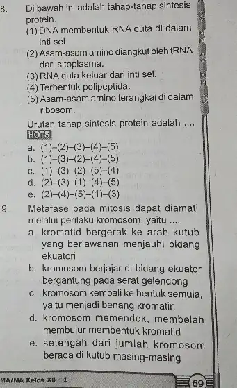 8. Di bawah ini adalah tahap-tahap sintesis protein. (1)DNA membentuk RNA duta di dalam inti sel. (2) Asam-asam amino diangkut oleh tRNA dari sitoplasma.