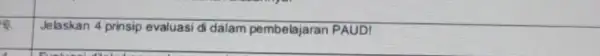 8. Jelaskan 4 prinsip evaluasi di dalam pembelajaran PAUDI