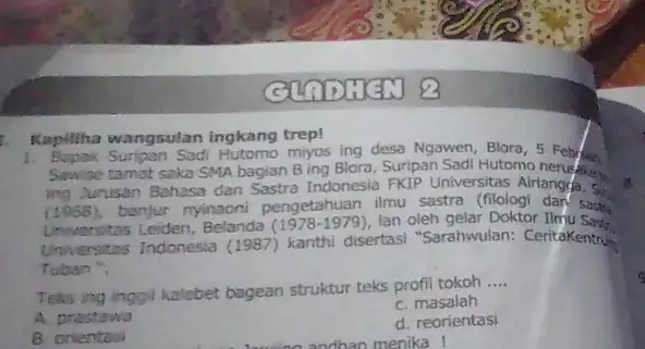 8 Kapiliha wangsulan ingkang trep! Sadi Hutomo miyos ing desa Ngawen, Blora, 5 Sawise tamat saka SMA bagian Bing Blora, Suripan Sadi Hutomo nerus...