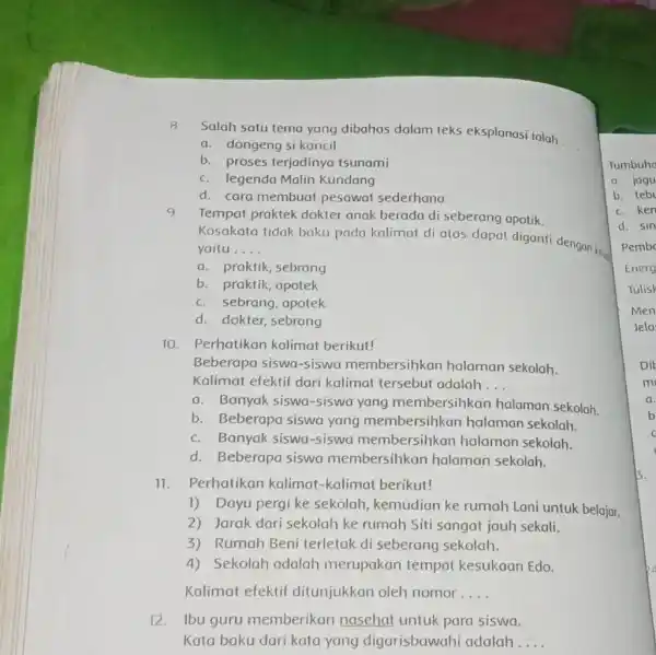 8 Salah satu tema yang dibahas dalam teks eksplanasi ialah __ a. dongeng si kancil b. proses terjadinya tsunami c. legenda Malin Kundang d.